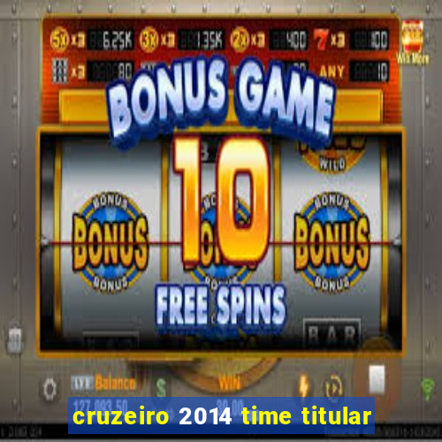 cruzeiro 2014 time titular